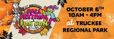 Fall festival and fun run. October 6th, 10am - 4pm at Truckee Regional Park